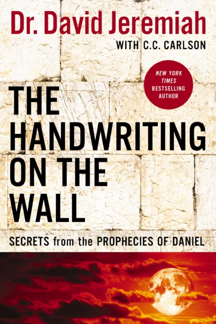The Handwriting on the Wall : Secrets from the Prophecies of Daniel, EPUB eBook