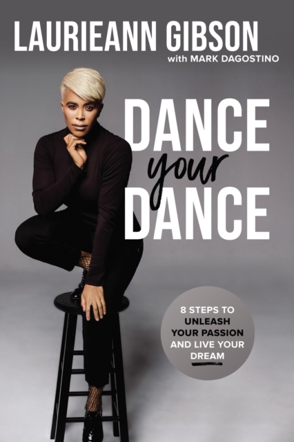 Dance Your Dance : 8 Steps to Unleash Your Passion and Live Your Dream, EPUB eBook