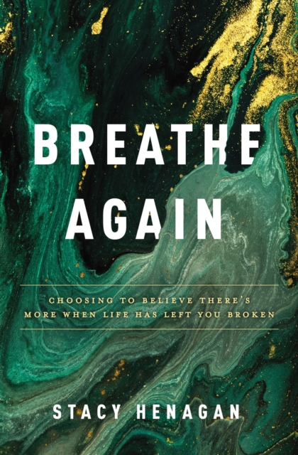 Breathe Again : Choosing to Believe There's More When Life Has Left You Broken, EPUB eBook