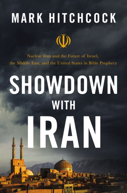 Showdown with Iran : Nuclear Iran and the Future of Israel, the Middle East, and the United States in Bible Prophecy, EPUB eBook