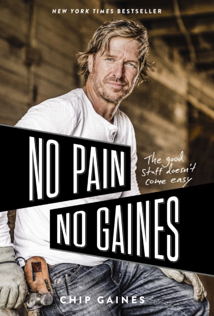 No Pain, No Gaines : The Good Stuff Doesn't Come Easy, Paperback / softback Book