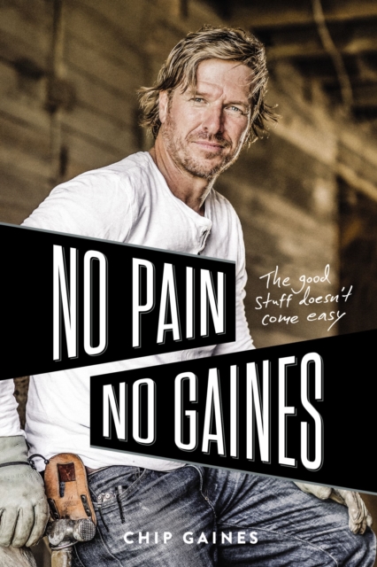 No Pain, No Gaines : The Good Stuff Doesn't Come Easy, EPUB eBook
