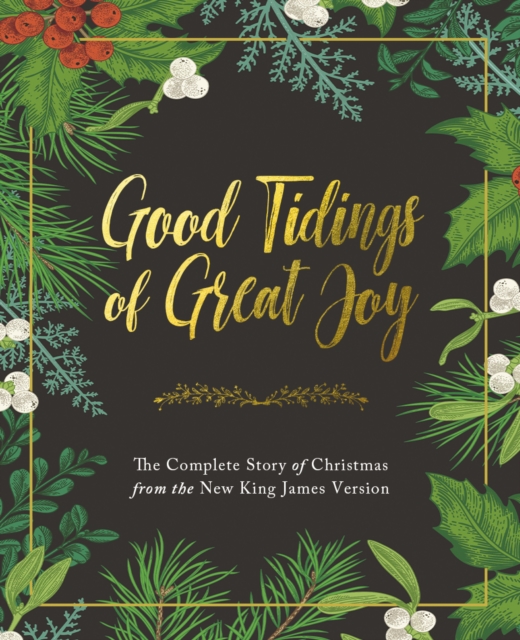 Good Tidings of Great Joy : The Complete Story of Christmas from the New King James Version, EPUB eBook