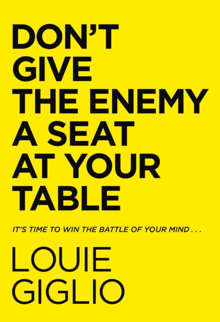 Don't Give the Enemy a Seat at Your Table : It's Time to Win the Battle of Your Mind..., EPUB eBook