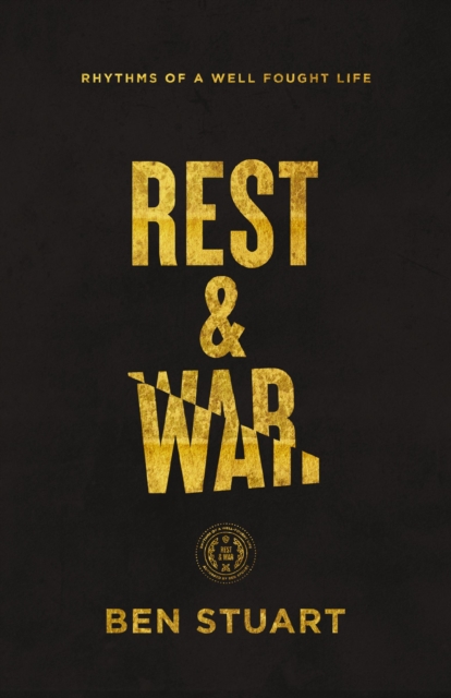 Rest and War : Rhythms of a Well-Fought Life, Paperback / softback Book