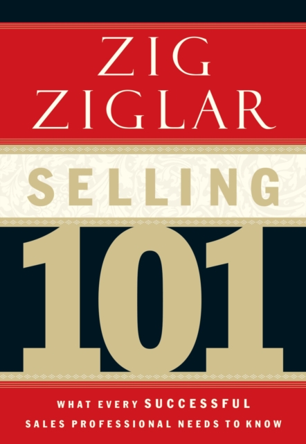 Selling 101 : What Every Successful Sales Professional Needs to Know, Hardback Book