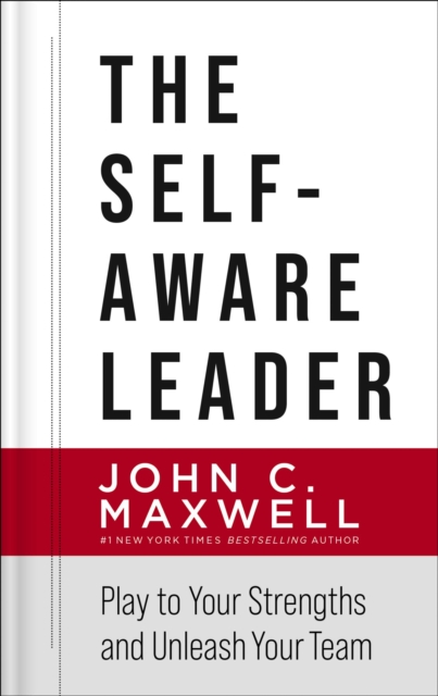 The Self-Aware Leader : Play to Your Strengths, Unleash Your Team, Hardback Book