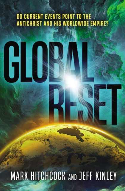 Global Reset : Do Current Events Point to the Antichrist and His Worldwide Empire?, Paperback / softback Book