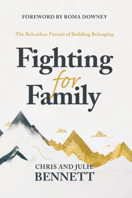 Fighting for Family : The Relentless Pursuit of Building Belonging, Hardback Book