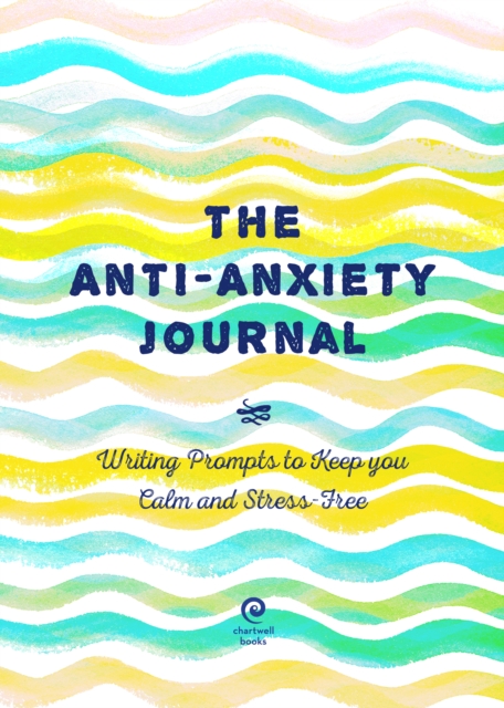 The Anti-Anxiety Journal : Writing Prompts to Keep You Calm and Stress-Free Volume 33, Paperback / softback Book