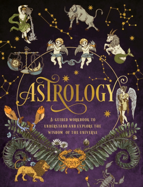 Astrology: A Guided Workbook : Understand and Explore the Wisdom of the Universe Volume 2, Paperback / softback Book