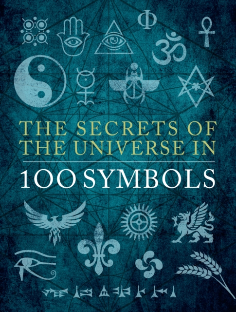 The Secrets of the Universe in 100 Symbols, Hardback Book