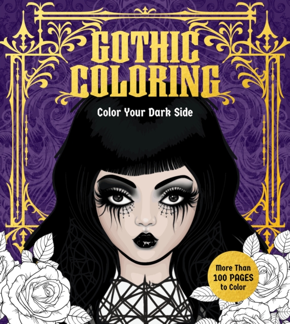 Gothic Coloring : Color Your Dark Side - More Than 100 Pages to Color, Paperback / softback Book