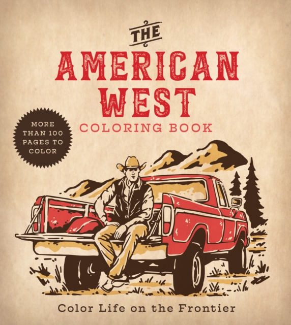American West Coloring Book : Color Life on the Frontier - More Than 100 Pages to Color, Paperback / softback Book
