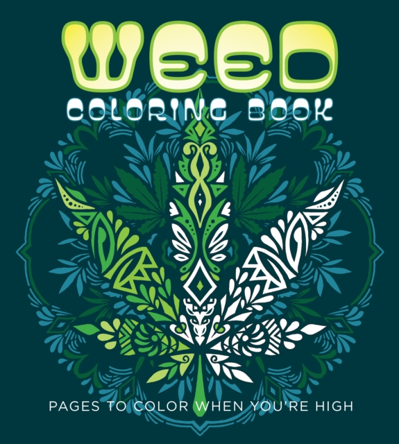 Weed Coloring Book : Pages to Color When You're High, Paperback / softback Book
