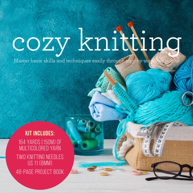 Cozy Knitting : Master basic skills and techniques easily through step-by-step instruction - Kit includes: 164 Yards (150m) of Multicolored Yarn, Two Knitting Needles US 11(8mm), 48-page Project Book, Kit Book