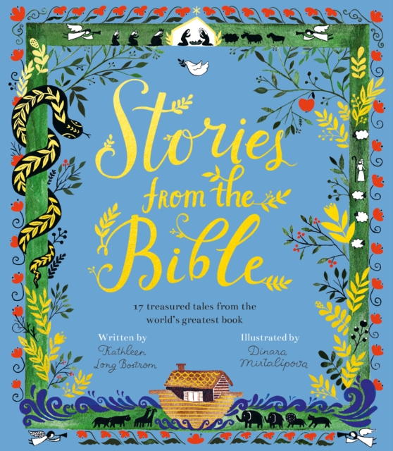 Stories from the Bible : 17 Treasured Tales from the World’s Greatest Book, Hardback Book
