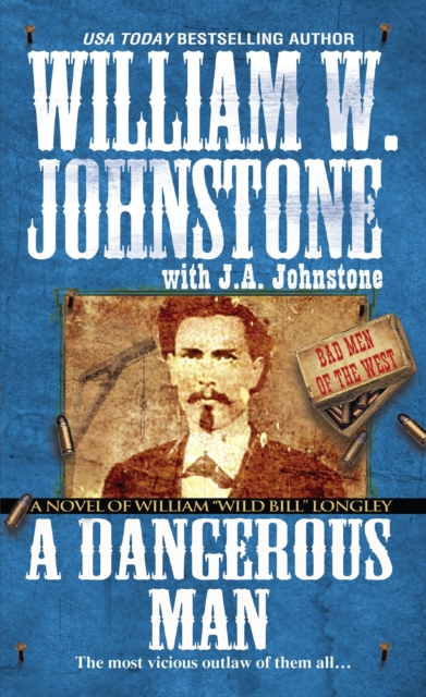 A Dangerous Man: : A Novel of William "Wild Bill" Longley, EPUB eBook
