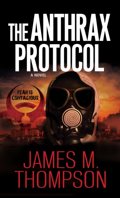 The Anthrax Protocol : A Dystopian Viral Pandemic Thriller, EPUB eBook