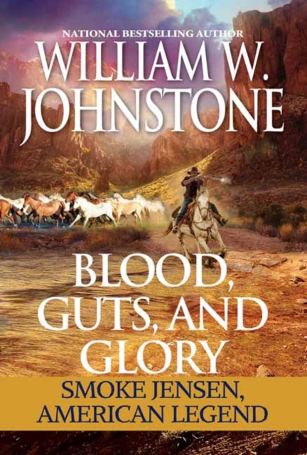 Blood, Guts, and Glory : Smoke Jensen: American Legend, Paperback / softback Book