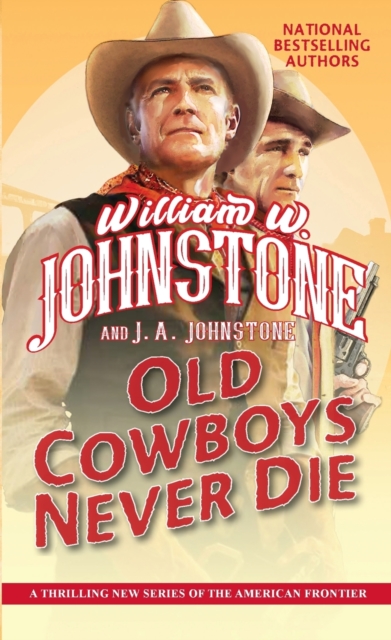 Old Cowboys Never Die : An Exciting Western Novel of the American Frontier , Paperback / softback Book