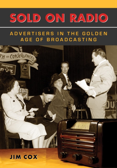 Sold on Radio : Advertisers in the Golden Age of Broadcasting, PDF eBook