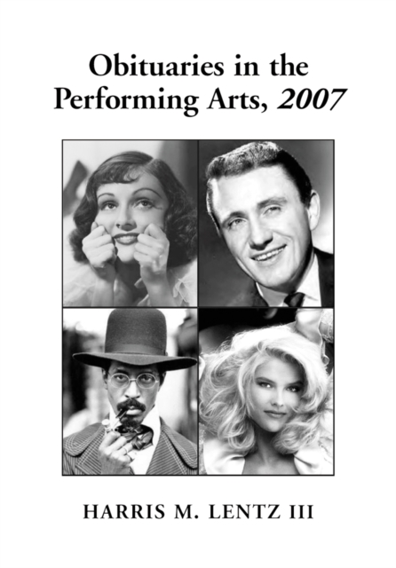 Obituaries in the Performing Arts, 2007 : Film, Television, Radio, Theatre, Dance, Music, Cartoons and Pop Culture, PDF eBook
