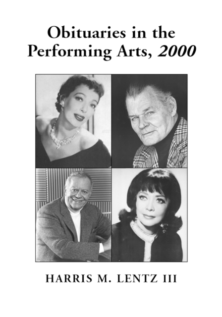Obituaries in the Performing Arts, 2000 : Film, Television, Radio, Theatre, Dance, Music, Cartoons and Pop Culture, PDF eBook