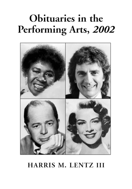 Obituaries in the Performing Arts, 2002 : Film, Television, Radio, Theatre, Dance, Music, Cartoons and Pop Culture, PDF eBook