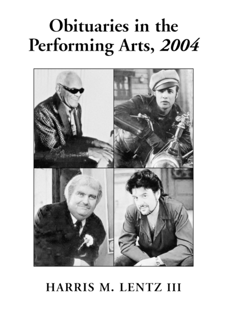 Obituaries in the Performing Arts, 2004 : Film, Television, Radio, Theatre, Dance, Music, Cartoons and Pop Culture, PDF eBook