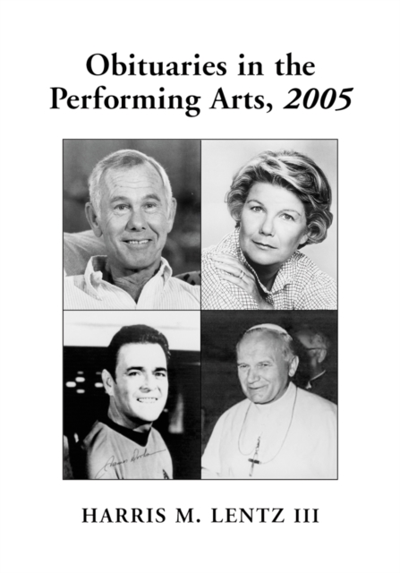 Obituaries in the Performing Arts, 2005 : Film, Television, Radio, Theatre, Dance, Music, Cartoons and Pop Culture, PDF eBook