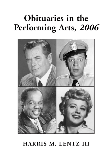 Obituaries in the Performing Arts, 2006 : Film, Television, Radio, Theatre, Dance, Music, Cartoons and Pop Culture, PDF eBook
