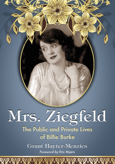 Mrs. Ziegfeld : The Public and Private Lives of Billie Burke, PDF eBook