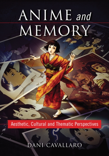 Anime and Memory : Aesthetic, Cultural and Thematic Perspectives, PDF eBook