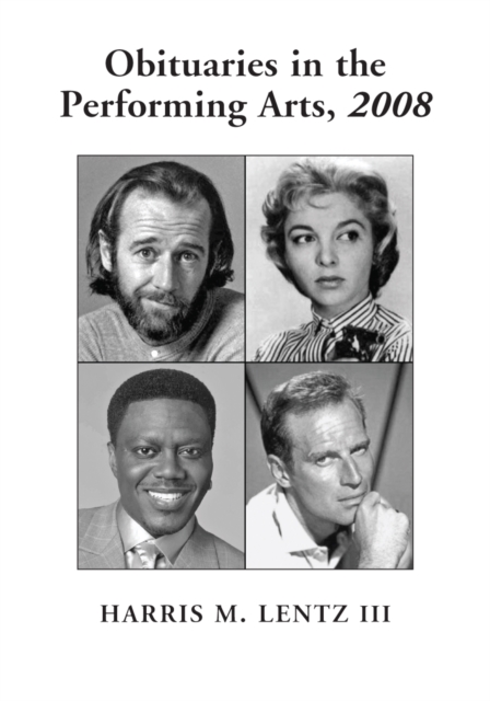 Obituaries in the Performing Arts, 2008 : Film, Television, Radio, Theatre, Dance, Music, Cartoons and Pop Culture, PDF eBook