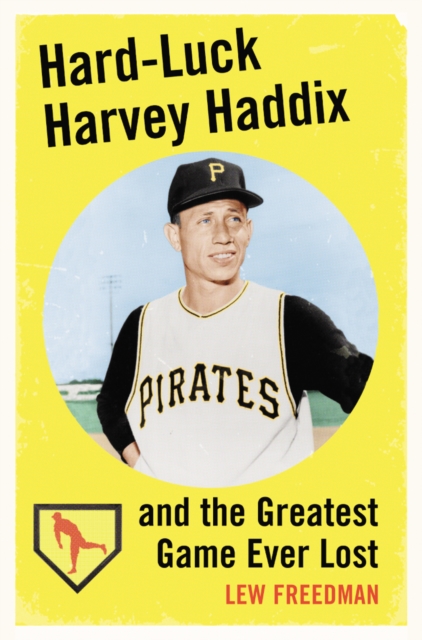 Hard-Luck Harvey Haddix and the Greatest Game Ever Lost, PDF eBook