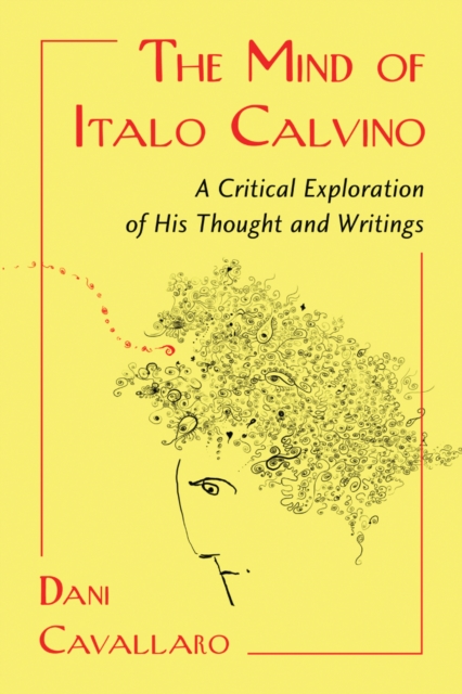 The Mind of Italo Calvino : A Critical Exploration of His Thought and Writings, PDF eBook