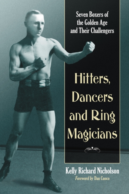 Hitters, Dancers and Ring Magicians : Seven Boxers of the Golden Age and Their Challengers, PDF eBook