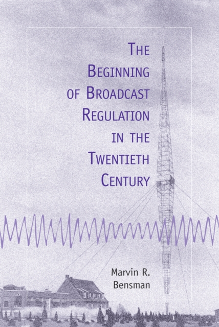 The Beginning of Broadcast Regulation in the Twentieth Century, PDF eBook