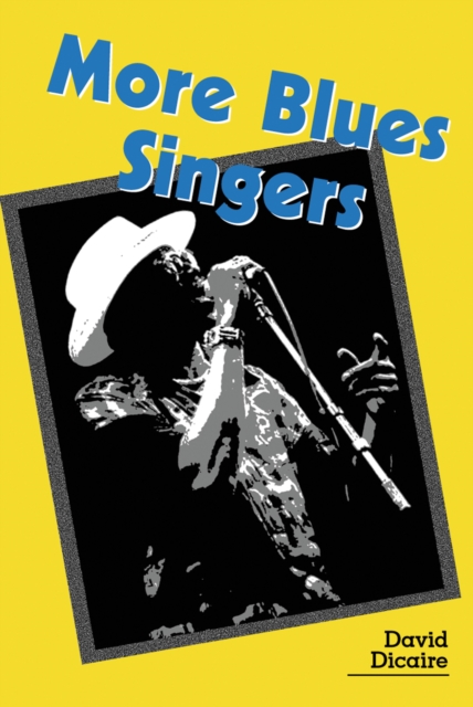 More Blues Singers : Biographies of 50 Artists from the Later 20th Century, EPUB eBook