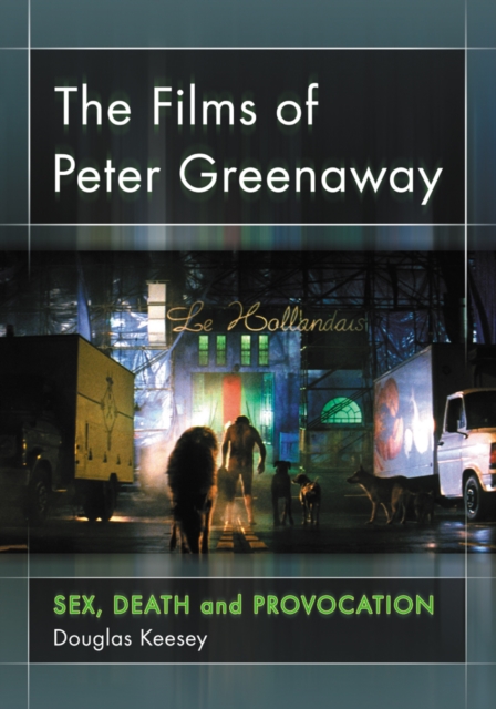 The Films of Peter Greenaway : Sex, Death and Provocation, PDF eBook