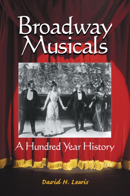 Broadway Musicals : A Hundred Year History, EPUB eBook