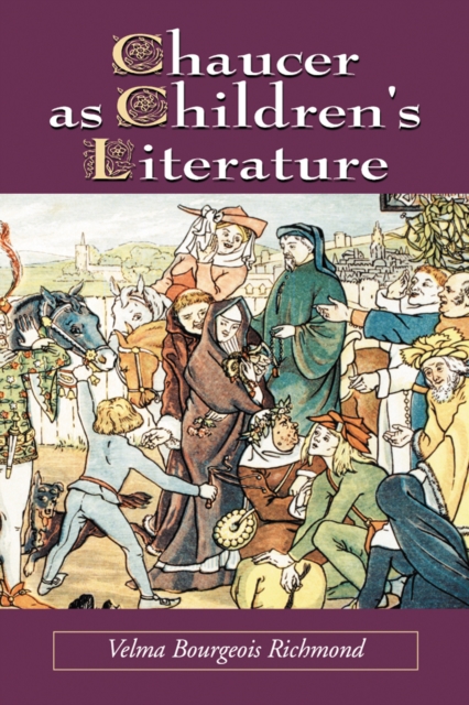 Chaucer as Children's Literature : Retellings from the Victorian and Edwardian Eras, PDF eBook