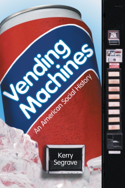 Vending Machines : An American Social History, EPUB eBook
