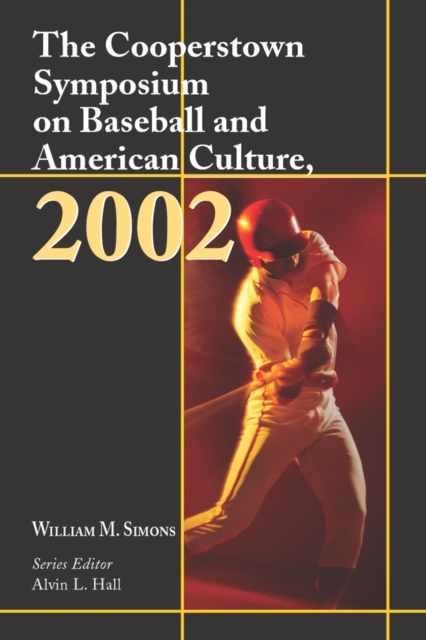 The Cooperstown Symposium on Baseball and American Culture, 2002, PDF eBook