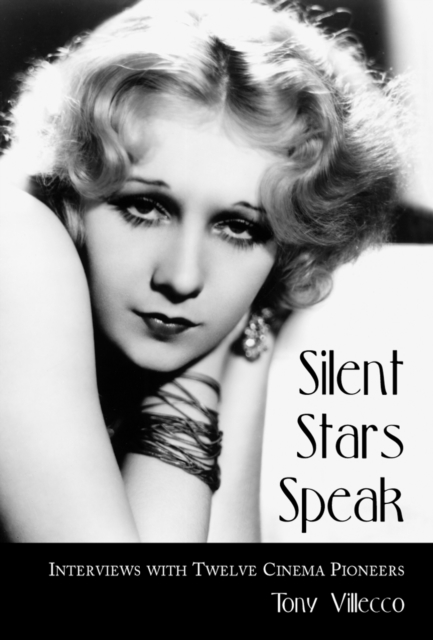Silent Stars Speak : Interviews with Twelve Cinema Pioneers, PDF eBook