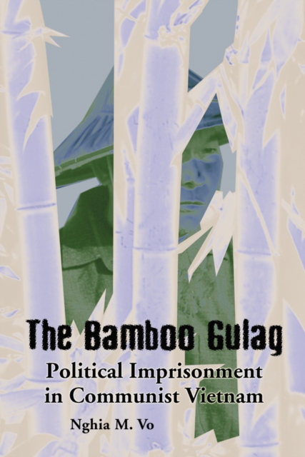 The Bamboo Gulag : Political Imprisonment in Communist Vietnam, PDF eBook