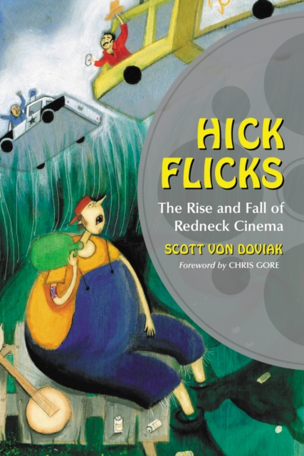 Hick Flicks : The Rise and Fall of Redneck Cinema, EPUB eBook