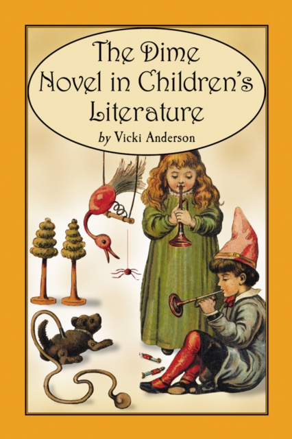 The Dime Novel in Children's Literature, PDF eBook