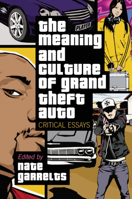 The Meaning and Culture of Grand Theft Auto : Critical Essays, EPUB eBook